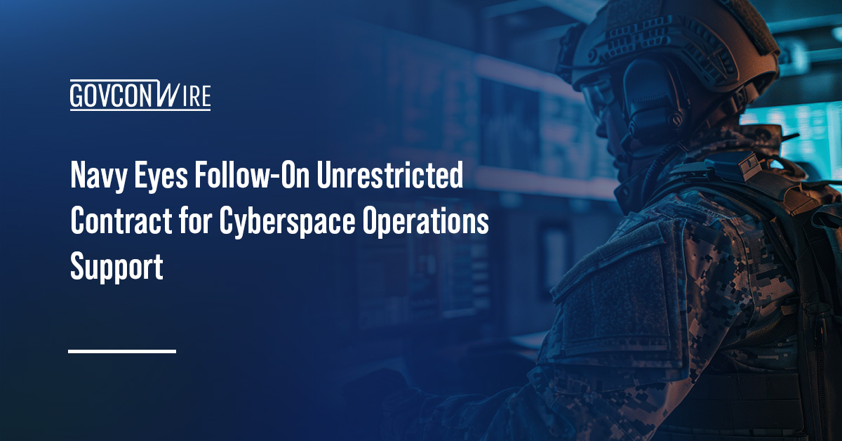 Navy Eyes Follow-On Unrestricted Contract for Cyberspace Operations Support Cybersecurity. The Navy plans to issue a solicitation for a follow-on unrestricted MAC for cyber operations support.