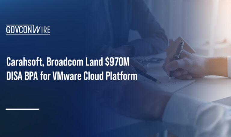 Carahsoft, Broadcom Land $970M DISA BPA for VMware Cloud Platform