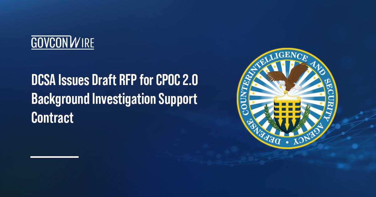 Defense Counterintelligence and Security Agency logo. DCSA issued a draft RFP for CPOC 2.0