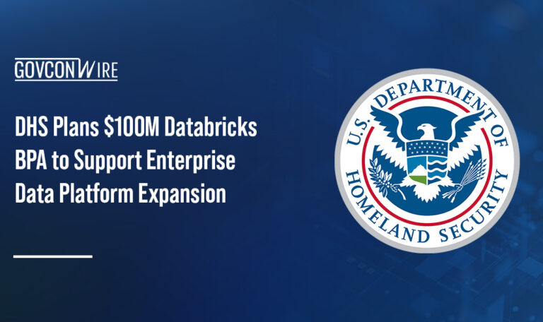 DHS Plans $100M Databricks BPA to Support Enterprise Data Platform Expansion