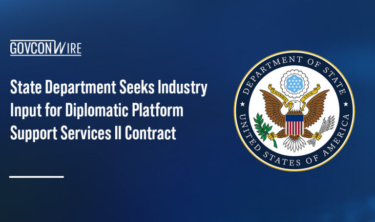 State Department Seeks Industry Input for Diplomatic Platform Support Services II Contract