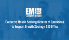 Executive Mosaic Seeking Director of Operations to Support Growth Strategy, CEO Office Executive Mosaic logo. The Vienna, Virginia-based GovCon media and events company is looking for a Director of Operations