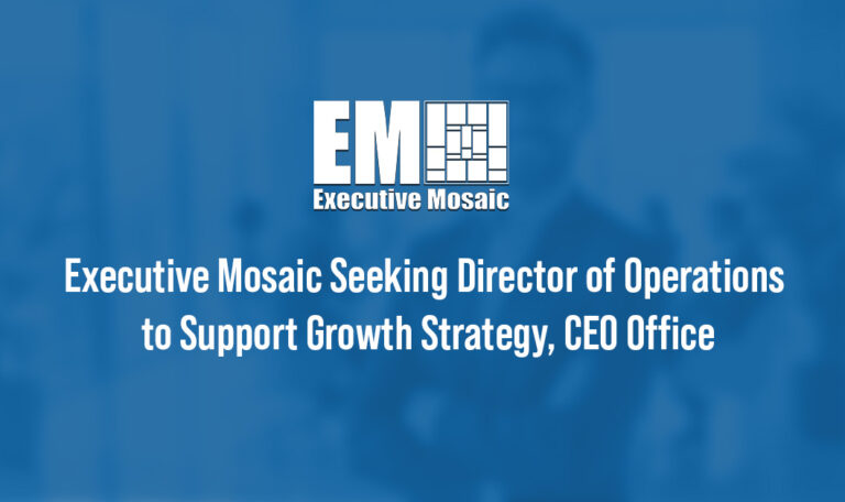 Executive Mosaic Seeking Director of Operations to Support Growth Strategy, CEO Office