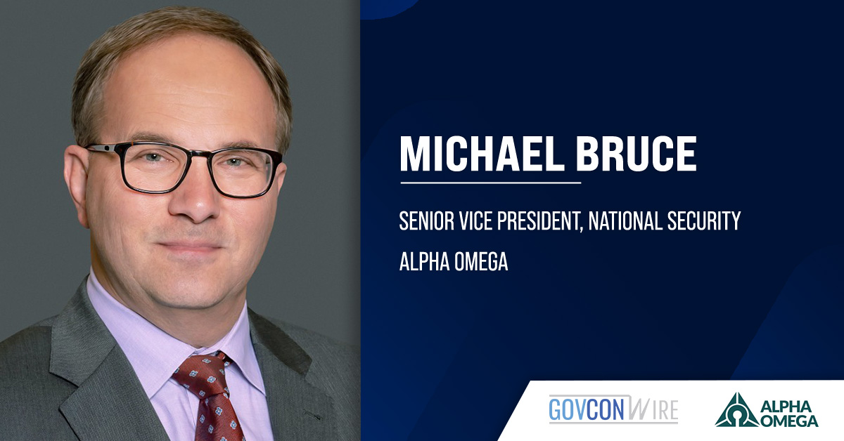 Michael Bruce. The former Leidos executive has joined Alpha Omega as SVP of national security.