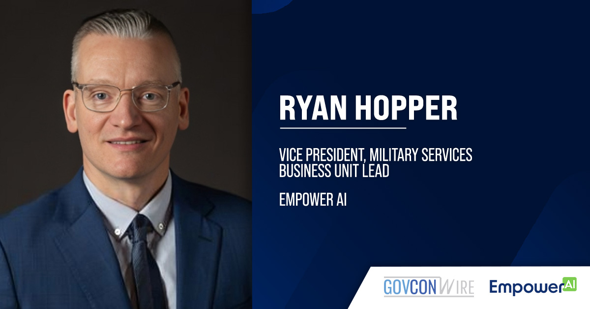 Ryan Hopper. Former Peraton executive Ryan Hopper joins Empower AI as military services business unit lead.