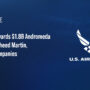 Air Force Awards $1.8B Andromeda IDIQ to Lockheed Martin, 13 Other Companies