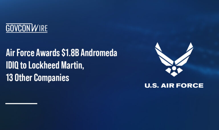 Air Force Awards $1.8B Andromeda IDIQ to Lockheed Martin, 13 Other Companies