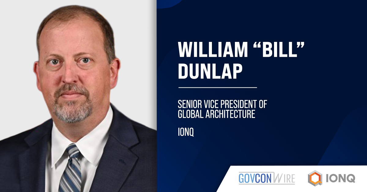 Bill Dunlap. IonQ has appointed Bill Dunlap as SVP of global architecture.