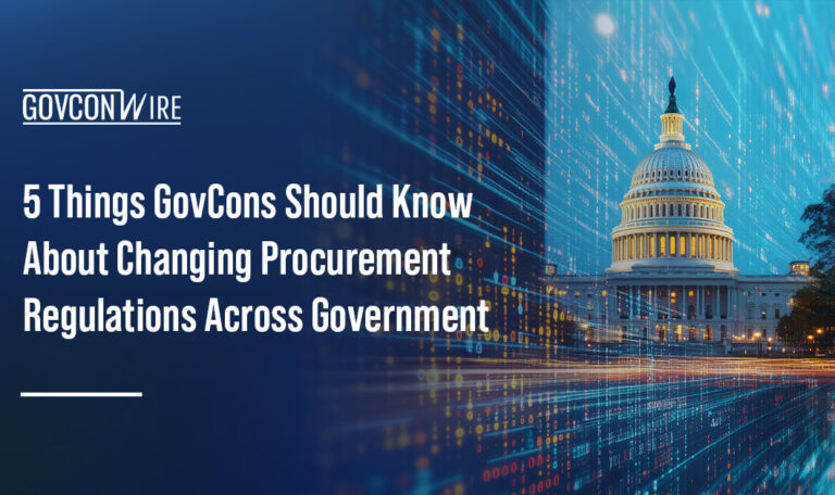 5 Things GovCons Should Know About Changing Procurement Regulations Across Government