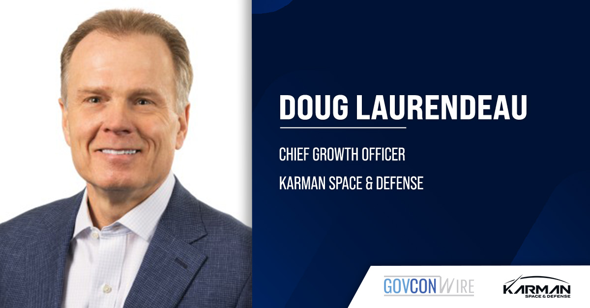 Doug Laurendeau. Former Lockheed Martin executive Doug Laurendeau joined Karman as chief growth officer.