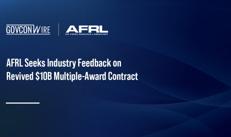 AFRL Seeks Industry Feedback on Revived $10B Multiple-Award Contract