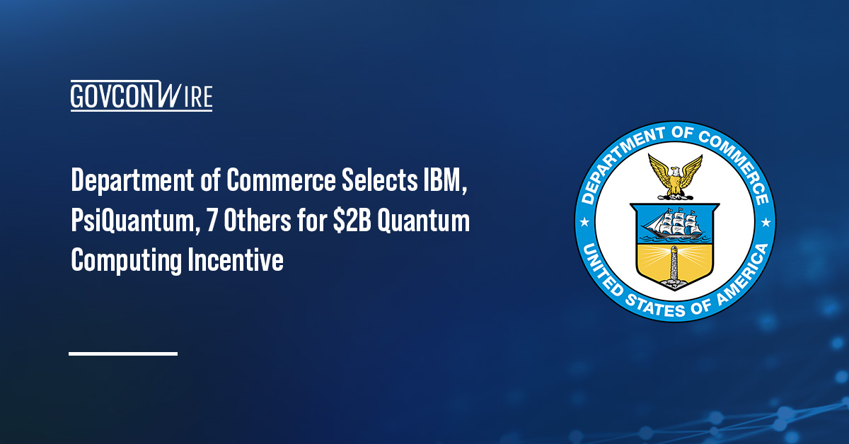 Department of Commerce Selects IBM, PsiQuantum, 7 Others for $2B Quantum Computing Incentive Department of Commerce seal. The Commerce Department signed letters of intent with nine technology companies