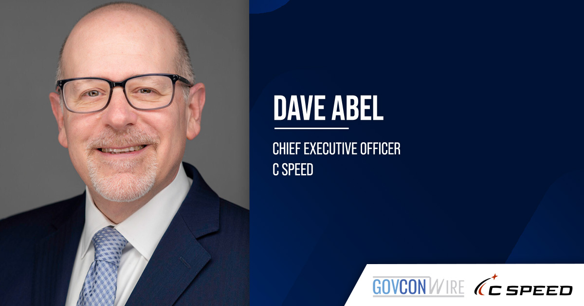 Dave Abel. The public sector technology executive has joined C Speed as CEO.