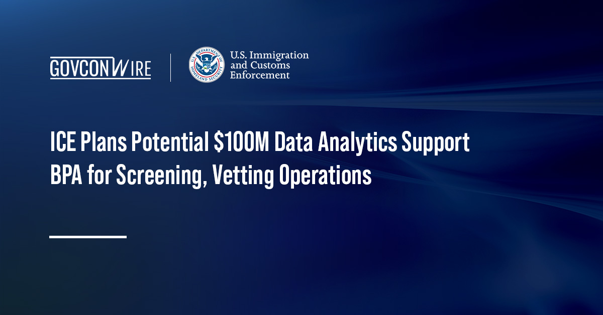 ICE Plans Potential $100M Data Analytics Support BPA for Screening, Vetting Operations ICE logo. ICE is planning a $100 million contract for analytics and investigative support services.