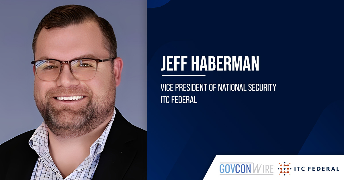 ITC Federal Appoints Jeff Haberman VP of National Security Jeff Haberman. ITC Federal has appointed former IDS executive Jeff Haberman as vice president of national security.