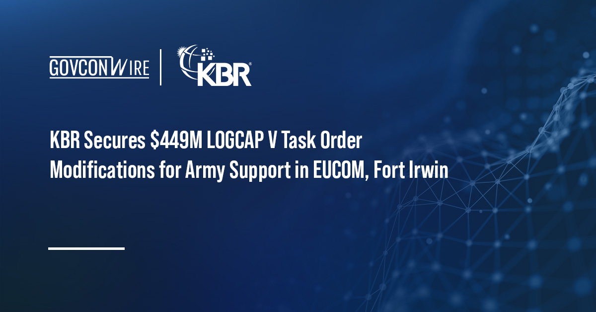 KBR Secures $449M LOGCAP V Task Order Modifications for Army Support in EUCOM, Fort Irwin