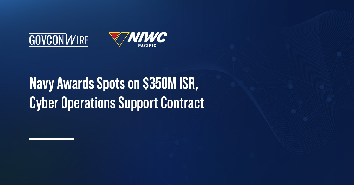 Navy Awards Spots on $350M ISR, Cyber Operations Support Contract NIWC Pacific logo. NIWC Pacific has awarded spots on a potential $350 million contract for ISR and cyber support.