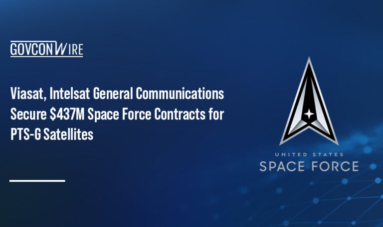 Viasat, Intelsat General Communications Secure $437M Space Force Contracts for PTS-G Satellites Viasat, Intelsat General Communications Secure $437M Space Force Contracts for PTS-G Satellites