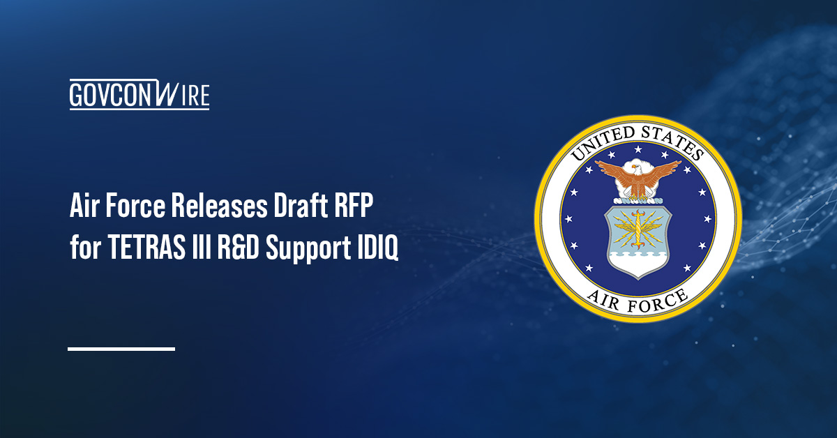 Air Force Releases Draft RFP for TETRAS III R&D Support IDIQ DAF logo. The Air Force has issued a draft RFP for TETRAS III, the recompete of its test and evaluation technologies IDIQ.