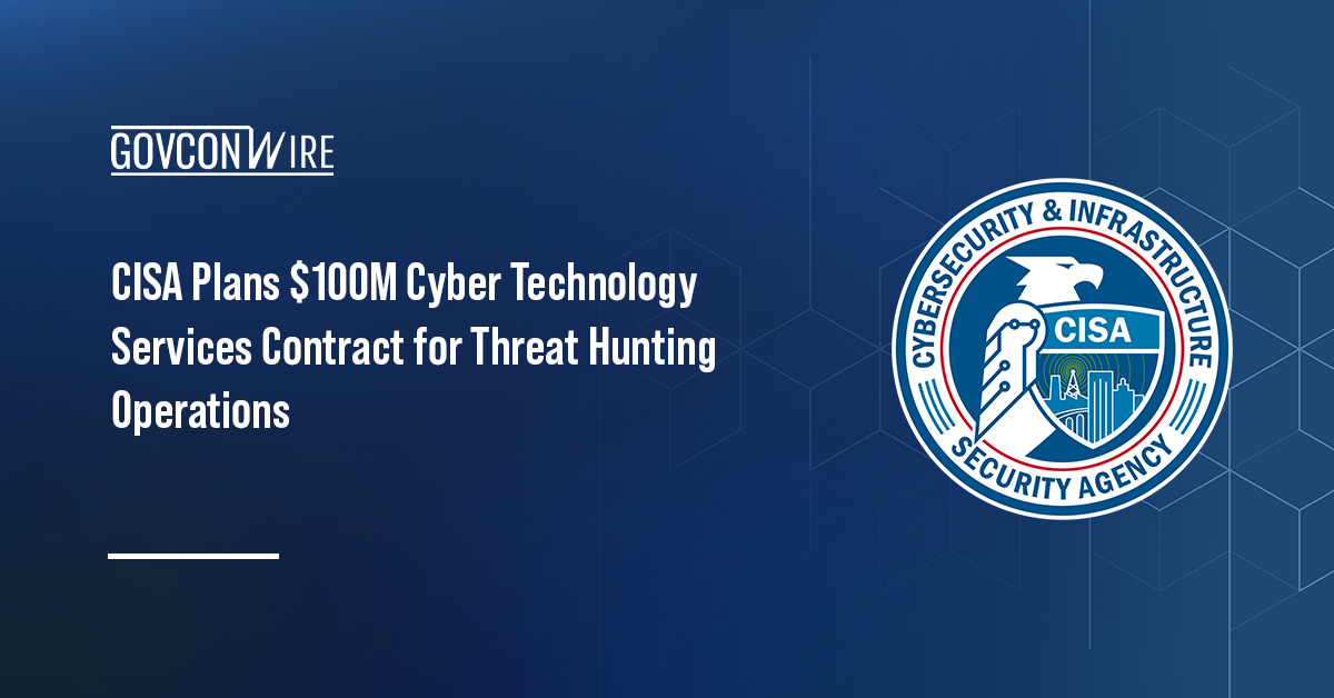 CISA logo. CISA is planning a contract opportunity valued at more than $100 million to support threat-hunting missions.