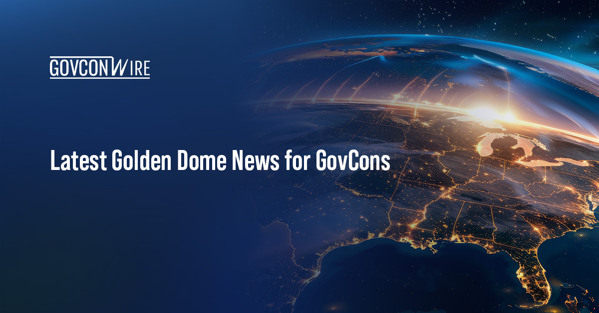 Golden Dome Update: Congressional Scrutiny, Industry Opportunities & New Acquisition Approaches Golden Dome. President Trump's missile defense initiative secured FY27 funding and new scrutiny from Congress.