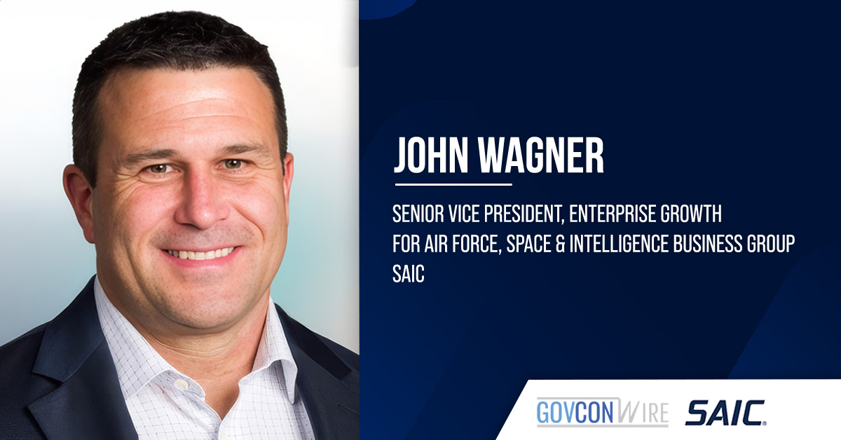 John Wagner. The program management professional has joined SAIC as enterprise growth SVP for Air Force, space and intel.