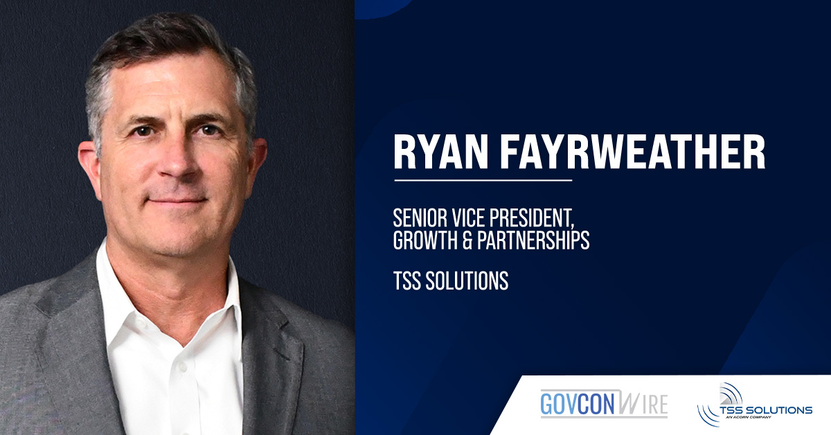 Ryan Fayrweather. The retired Army colonel has been named SVP of growth and partnerships at TSS Solutons.