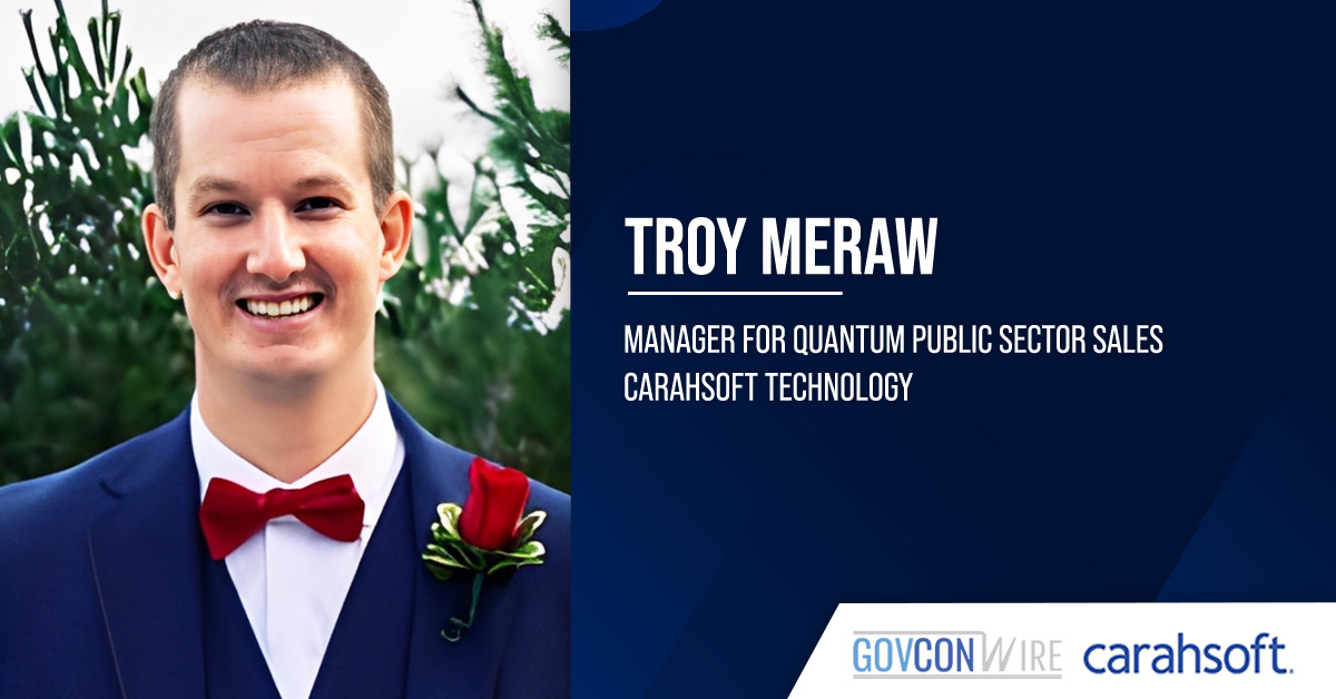 Troy Meraw. The manager for quantum public sector sales at Carahsoft highlighted several government quantum events.