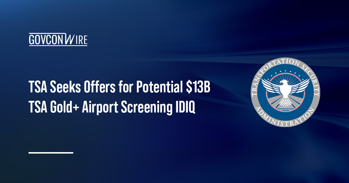 TSA seal. The Transportation Security Administration has issued a solicitation for the $12.9 billion TSA Gold+ IDIQ contract.