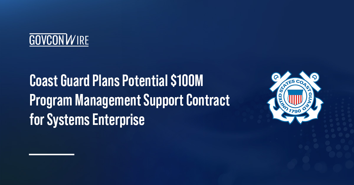 Coast Guard Plans Potential $100M Program Management Support Contract for Systems Enterprise USCG seal. The U.S. Coast Guard is planning to compete a $100 million contract for DCS program management support services.