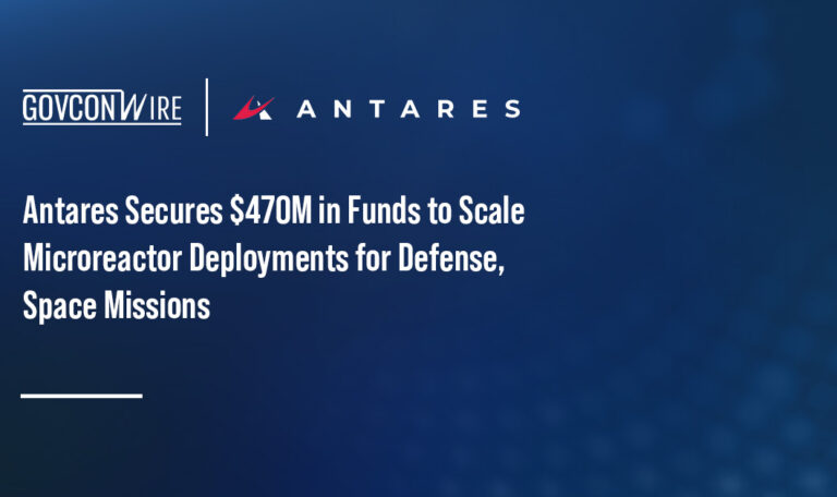 Antares Secures $470M in Funds to Scale Microreactor Deployments for Defense, Space Missions