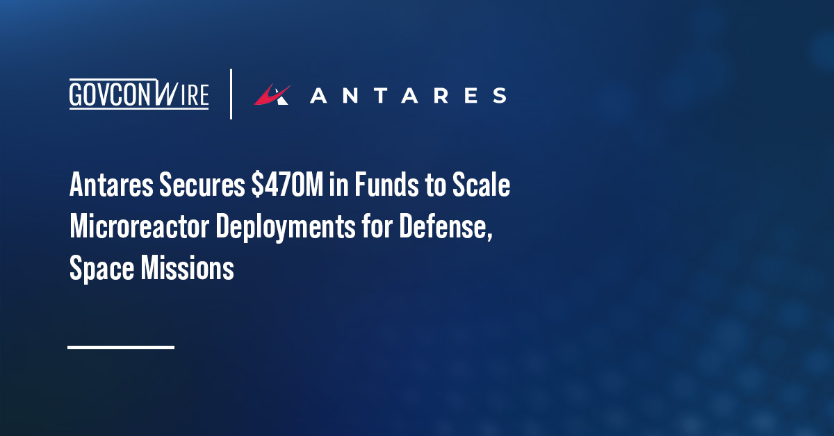 Antares. The company has raised $470M in Series C funding for a microreactor it is developing for the Department of War.