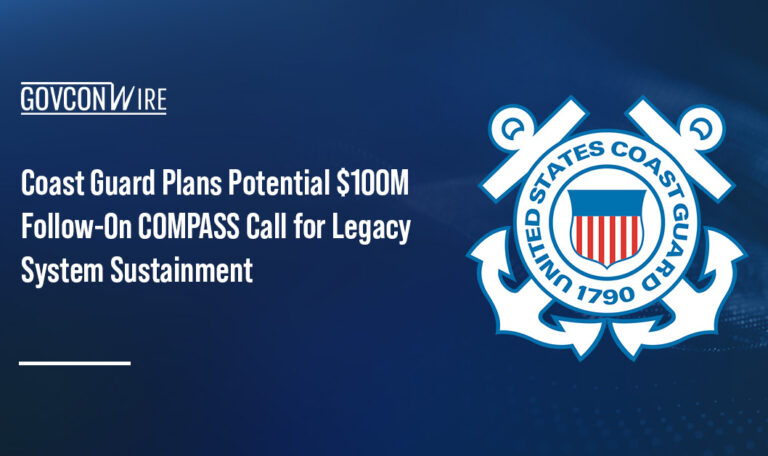 Coast Guard Plans Potential $100M Follow-On COMPASS Call for Legacy System Sustainment Coast Guard Plans Potential $100M Follow-On COMPASS Call for Legacy System Sustainment