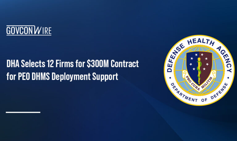 DHA Selects 12 Firms for $300M Contract for PEO DHMS Deployment Support