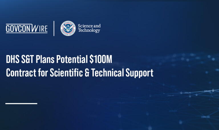 DHS S&T Plans Potential $100M Contract for Scientific & Technical Support