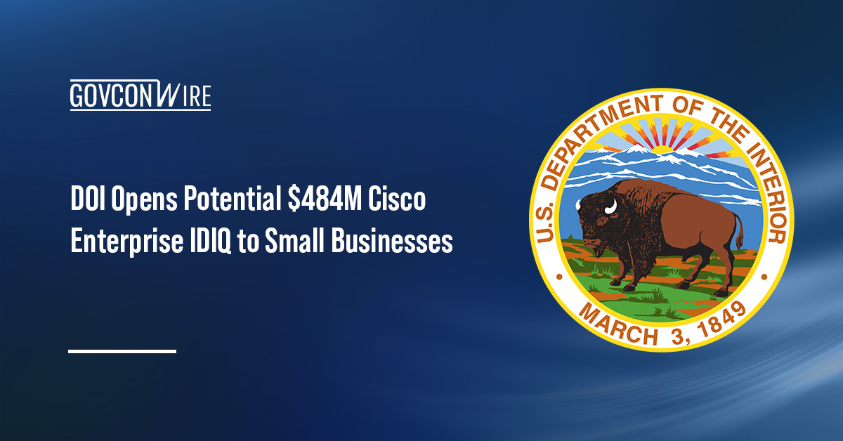 DOI Opens Potential $484M Cisco Enterprise IDIQ to Small Businesses DOI logo. DOI plans up to 10 awards under a $484 million Cisco enterprise contract vehicle.
