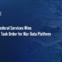 Accenture Federal Services Wins $821M CDAO Task Order for War Data Platform