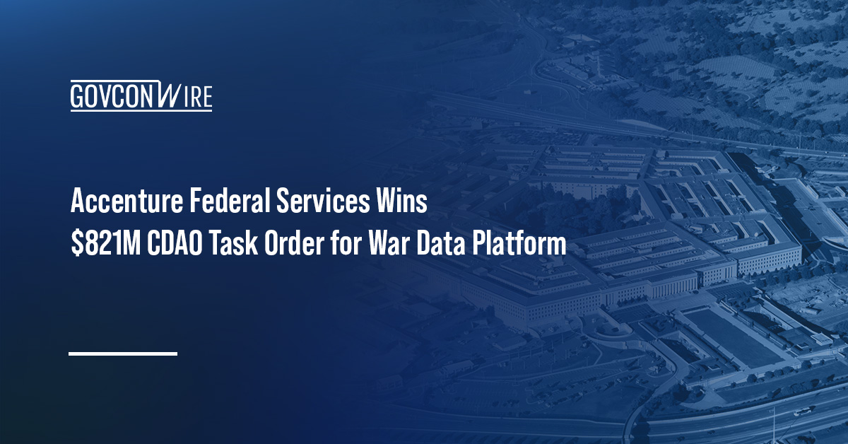 Accenture Federal Services Wins $821M CDAO Task Order for War Data Platform Pentagon. DOW CDAO has awarded AFS a task order to provide core integration support for the War Data Platform.