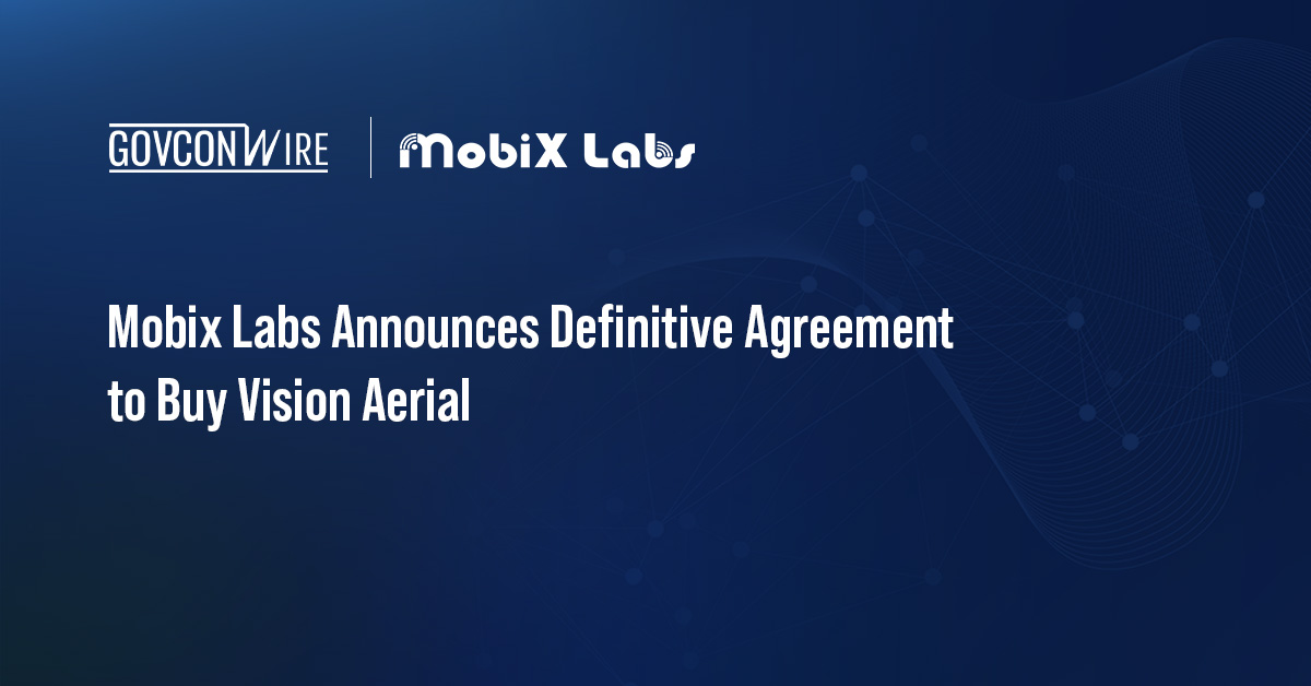Mobix Labs Announces Definitive Agreement to Buy Vision Aerial Mobix Labs. The technology company has signed a definitive agreement to purchase unmanned aerial systems maker Vision Aerial.