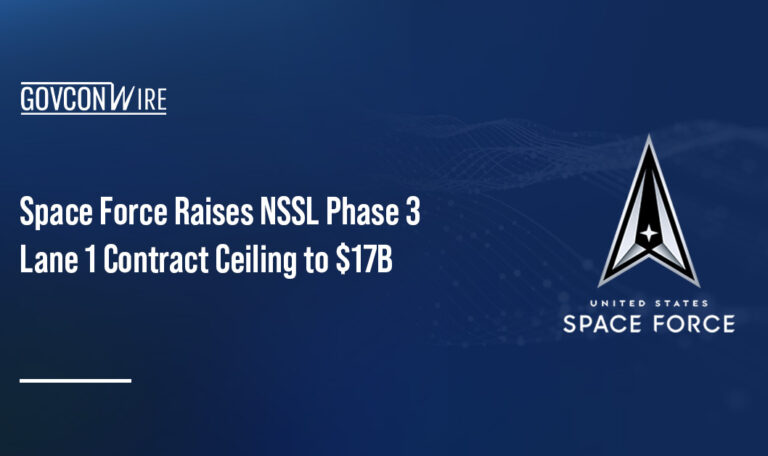 Space Force Raises NSSL Phase 3 Lane 1 Contract Ceiling to $17B Space Force Raises NSSL Phase 3 Lane 1 Contract Ceiling to $17B