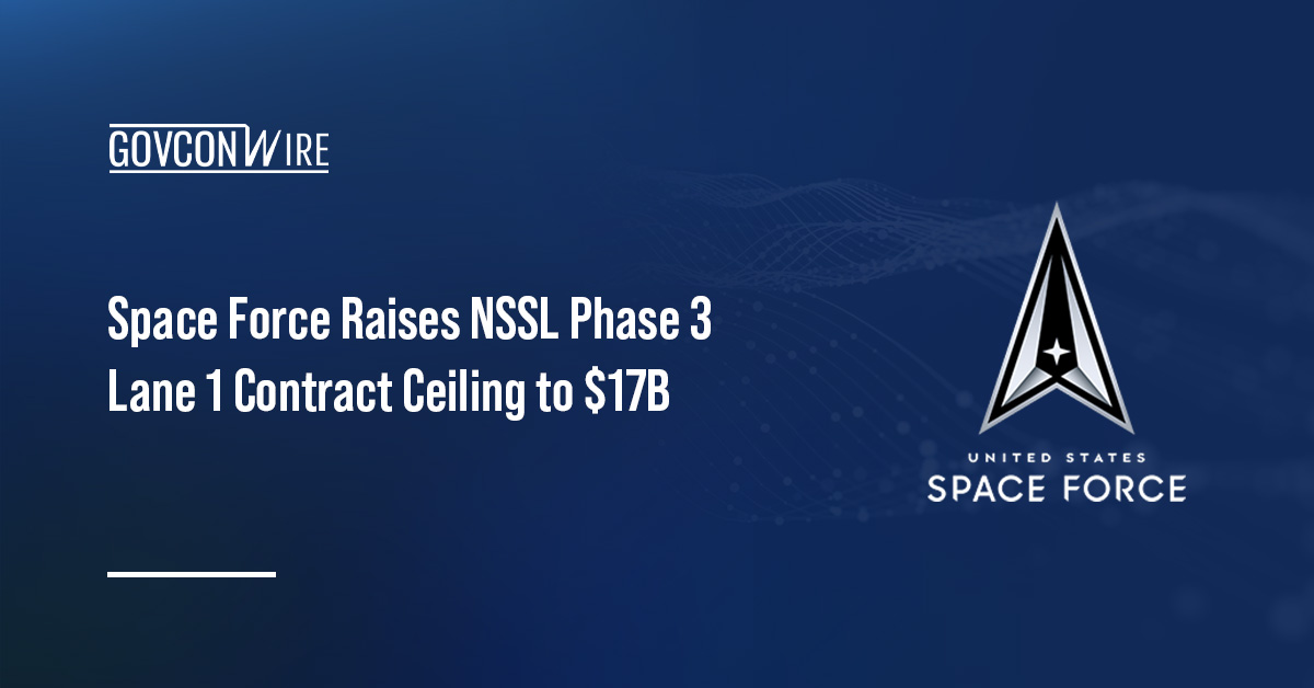 Space Force Raises NSSL Phase 3 Lane 1 Contract Ceiling to $17B U.S. Space Force seal. The Space Force has awarded seven companies contract modifications under the NSSL Phase 3 Lane 1.