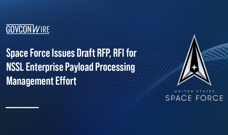 Space Force Issues Draft RFP, RFI for NSSL Enterprise Payload Processing Management Effort