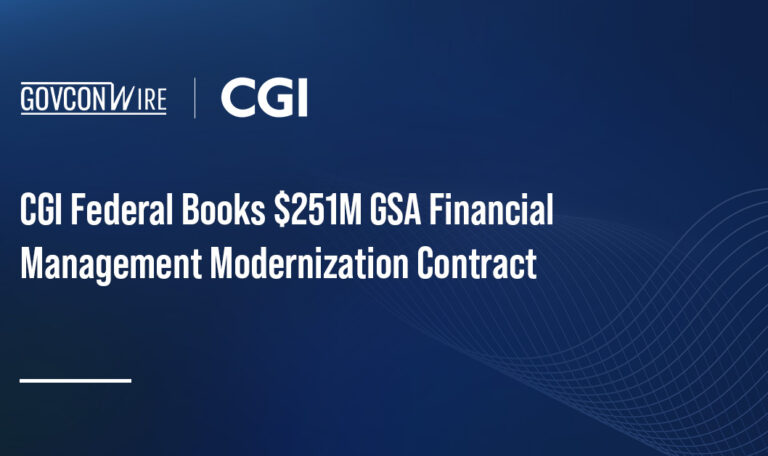 CGI Federal Books $251M GSA Financial Management Modernization Contract