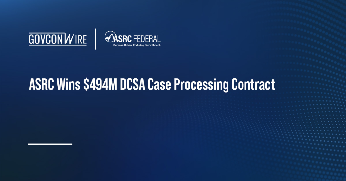 ASRC Wins $494M DCSA Case Processing Contract