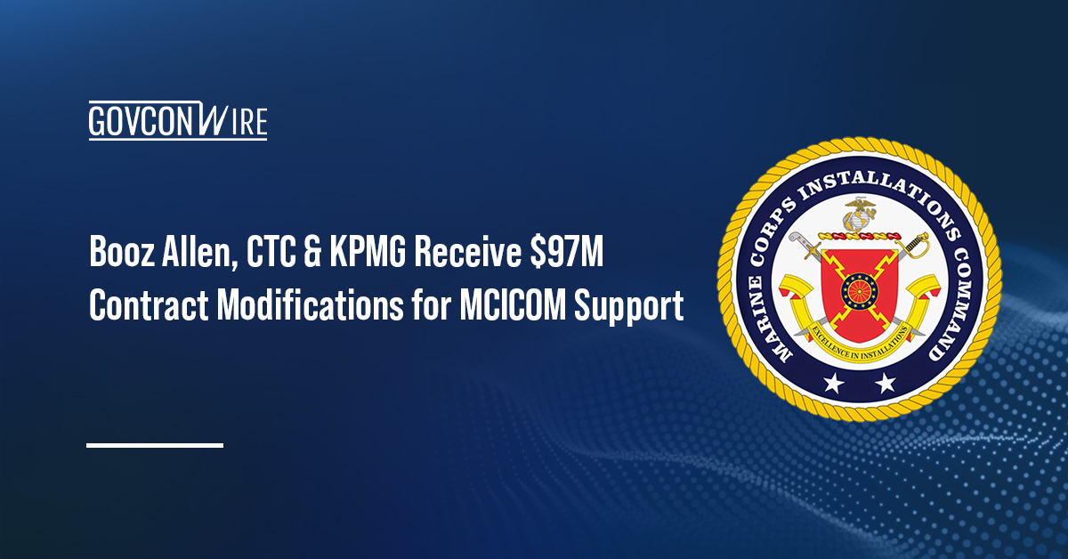 Booz Allen, CTC & KPMG Receive $97M Contract Modifications for MCICOM Support Booz Allen, CTC & KPMG Receive $97M Contract Modifications for MCICOM Support