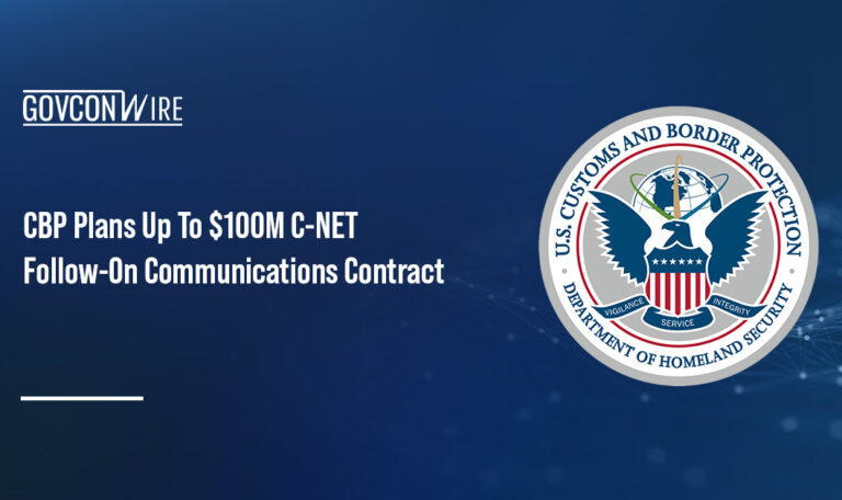 CBP Plans Up To $100M C-NET Follow-On Communications Contract