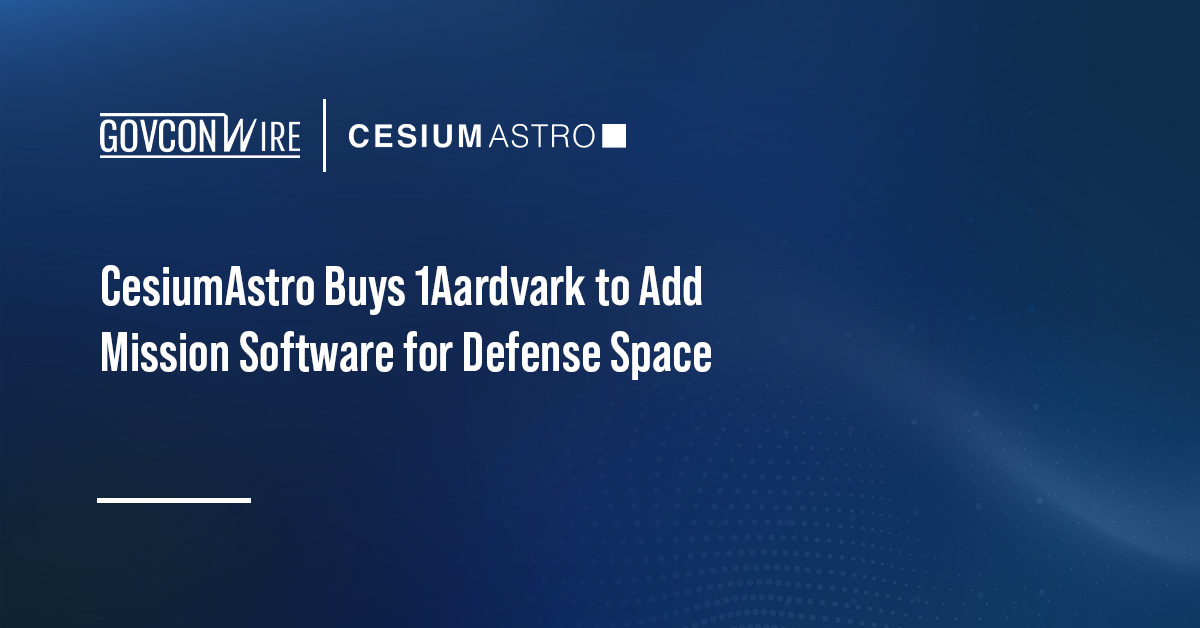 CesiumAstro Buys 1Aardvark to Add Mission Software for Defense Space CesiumAstro Buys 1Aardvark to Add Mission Software for Defense Space