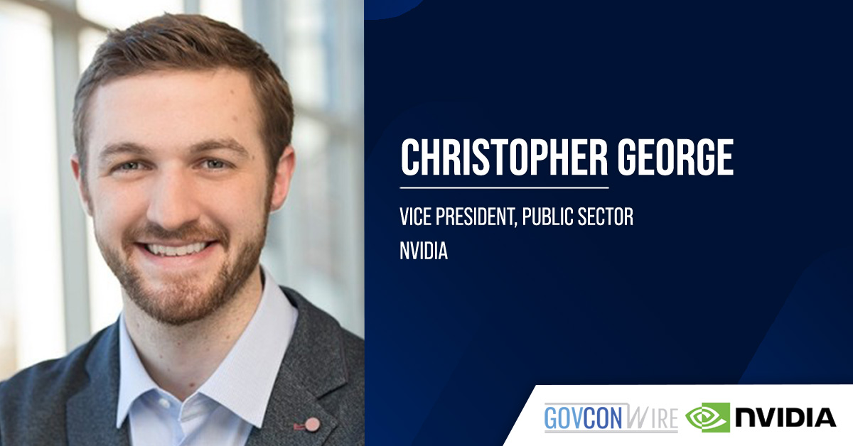 Christopher George Joins NVIDIA as Public Sector VP Christopher George Joins NVIDIA as Public Sector VP