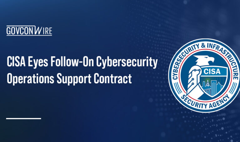CISA Eyes Follow-On Cybersecurity Operations Support Contract