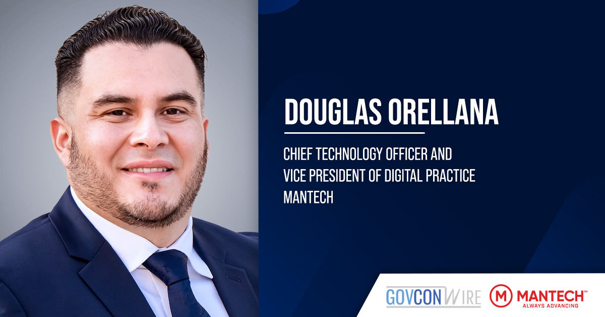 MANTECH Appoints Douglas Orellana Digital Practice CTO, VP MANTECH Appoints Douglas Orellana Digital Practice CTO, VP